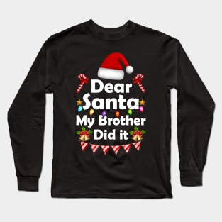 Family Funny Dear Santa My Brother Did It Christmas Pajama Long Sleeve T-Shirt